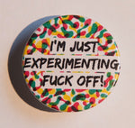 I’m just experimenting