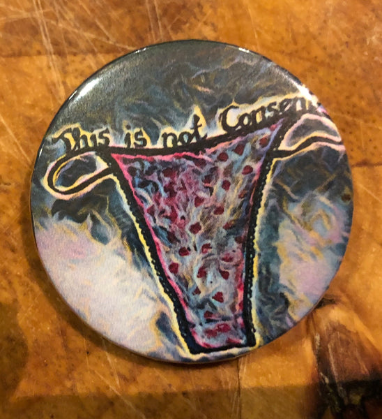 This is not Consent badge By Sarah Shiel