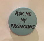 Ask Me My Pronouns Badge
